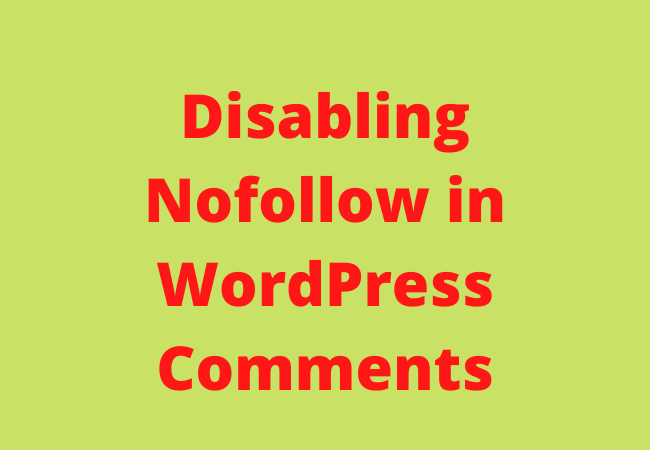 Disabling Nofollow in WordPress Comments