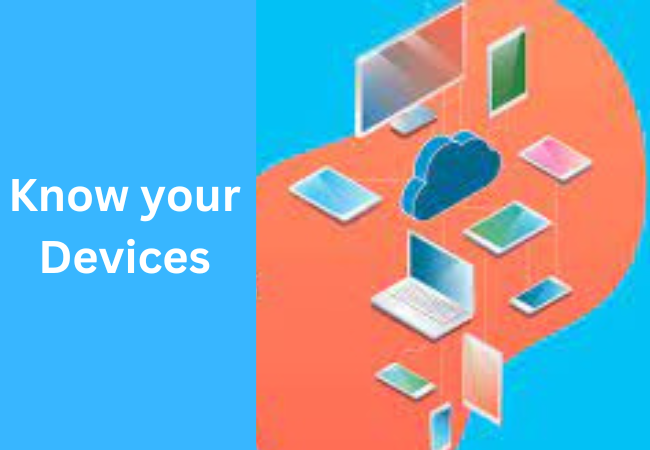 Know your Devices