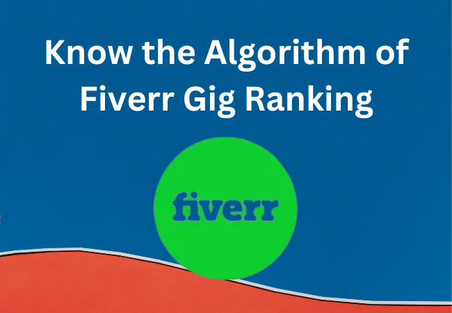Know the Algorithm of Fiverr Gig Ranking