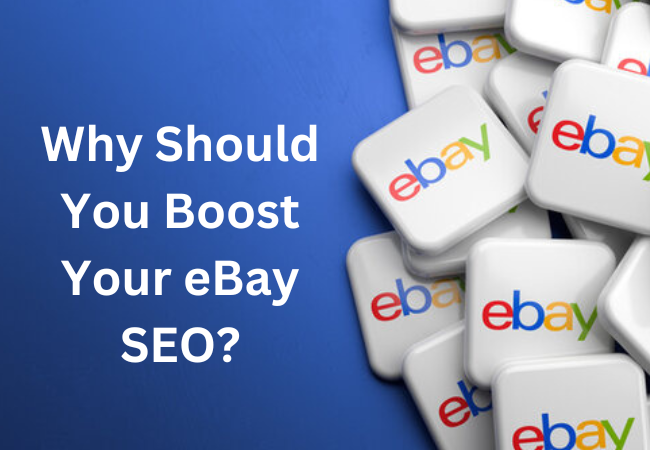Why Should You Boost Your eBay SEO?