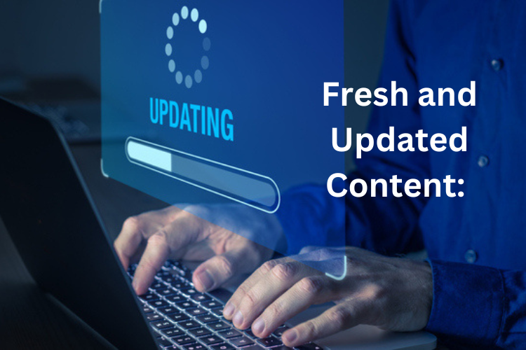 Fresh and Updated Content: 
