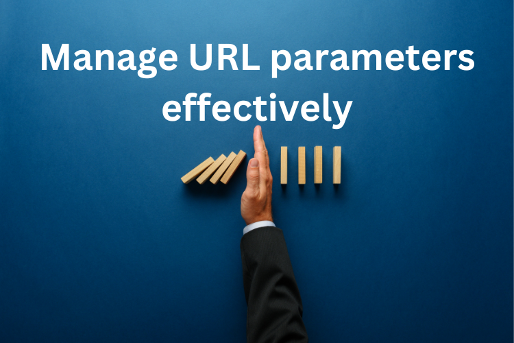 Manage URL parameters effectively