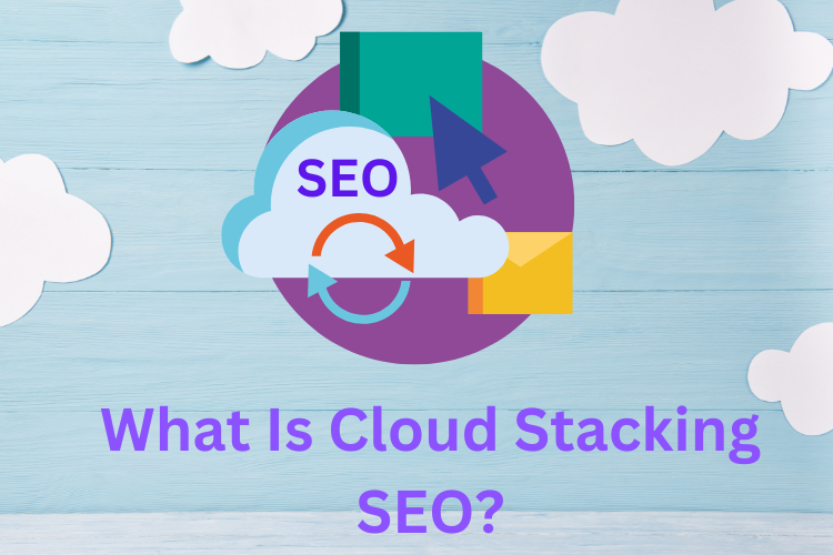 What Is Cloud Stacking SEO