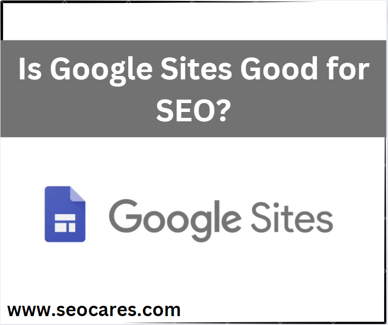 Is Google Sites Good for SEO