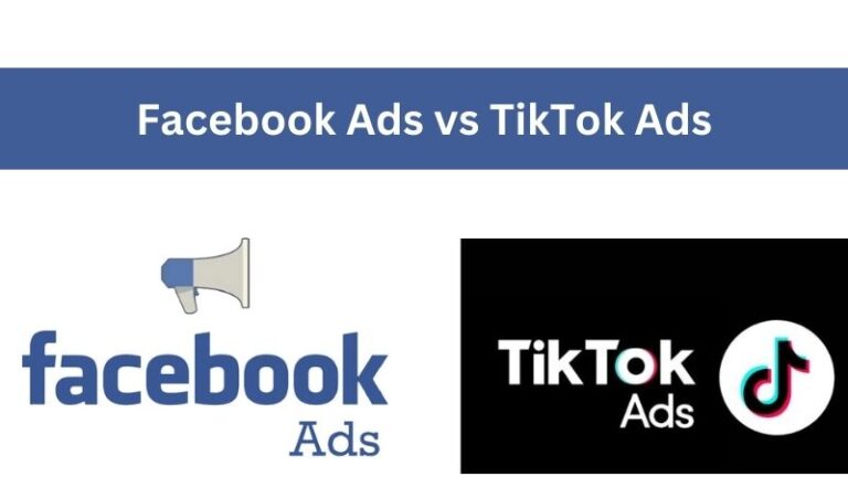 Facebook Ads vs TikTok Ads