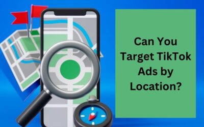 Can You Target TikTok Ads by Location?
