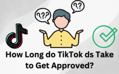 How Long Do TikTok Ads Take To Get Approved?