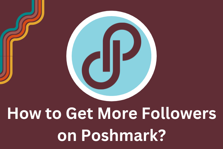 How to Get More Followers on Poshmark?