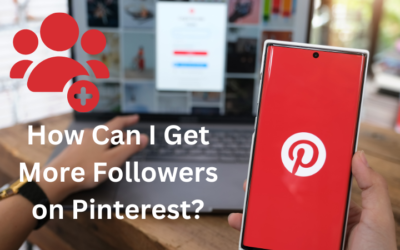 How Can I Get More Followers on Pinterest? 