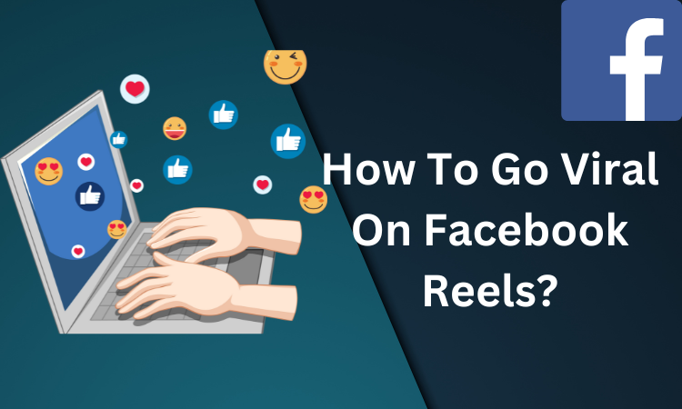 How To Go Viral On Facebook Reels?