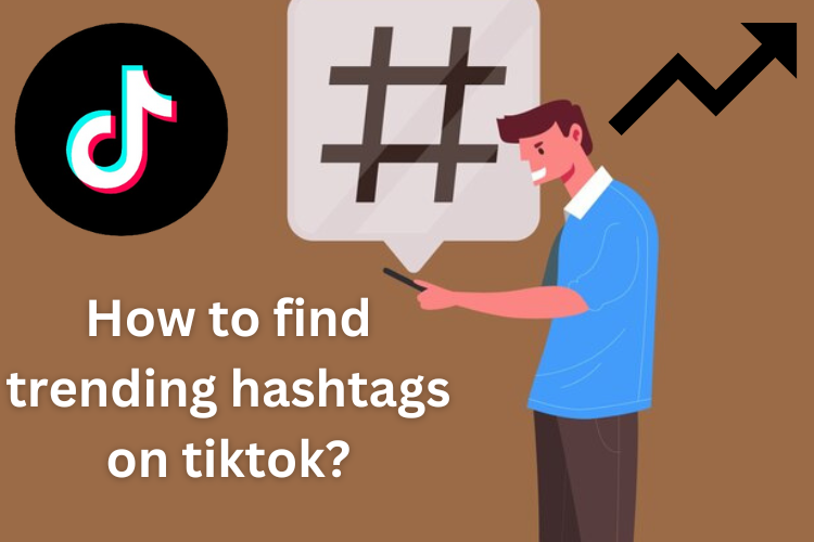 How to Find Trending Hashtags on TikTok?