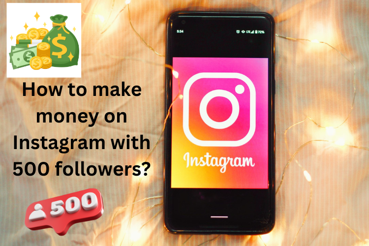 How to make money on Instagram with 500 followers?