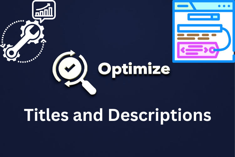Optimize Titles and Descriptions: