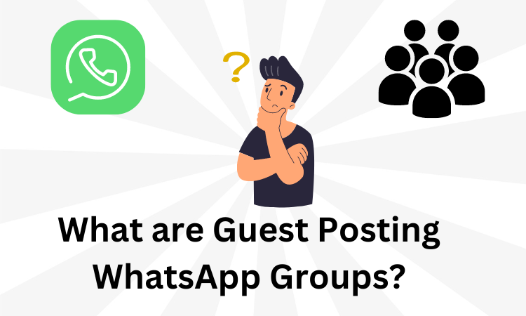 What are Guest Posting WhatsApp Groups?