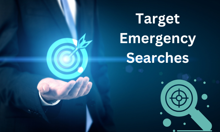 Target Emergency Searches: