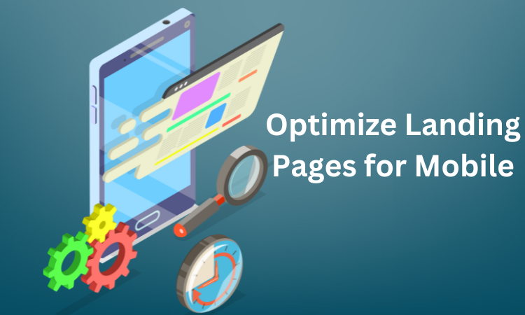 Optimize Landing Pages for Mobile