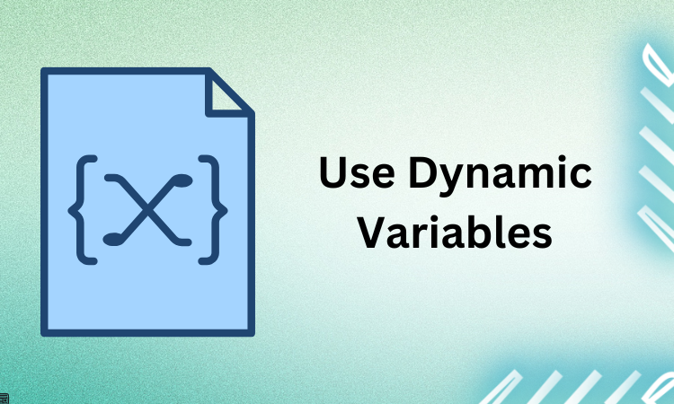 Use Dynamic Variables